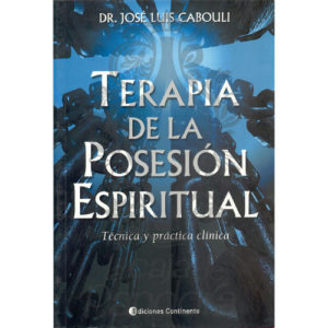 Terapia de la posesión espiritual - Dr. José Luis Cabouli