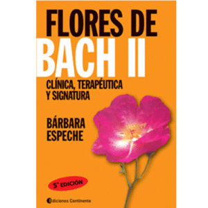 Flores de Bach II. Clínica, terapéutica y signatura - Bárbara Espeche