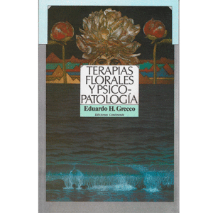 Terapias Florales y Psicopatología - Eduardo H. Grecco